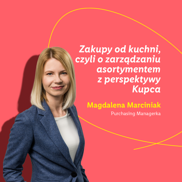 Zakupy od kuchni, czyli o zarządzaniu asortymentem z perspektywy Kupca - Magdalena Marciniak